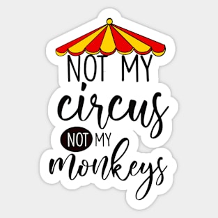 Not my circus Sticker